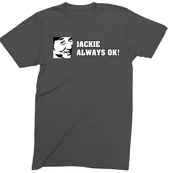 Jackie Always OK Movie Blooper Phrase Iconic Novelty Funny Vyriški marškinėliai