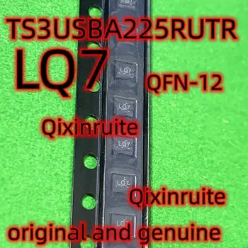 Qixinruite TS3USBA225RUTR=LQ7 QFN-12 originalus ir tikras.