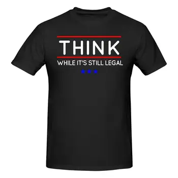 Think While It's Still Legal Song T Shirt Cotton Crewneck Marškinėliai trumpomis rankovėmis